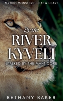 By the River Kyveli: Stalked by the Manticore (Mythic Monsters: Heat & Heart) B0FGDTW3S6 Book Cover