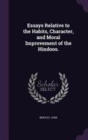 Essays Relative to the Habits, Character, and Moral Improvement of the Hindoos. 1024136396 Book Cover