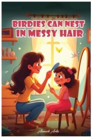 Birdies Can Nest In Messy Hair B0FBR8QJ58 Book Cover