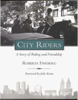 City Riders: A Story of Riding and Friendship 0876057288 Book Cover