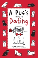 A Pug's Guide to Dating 1909313106 Book Cover