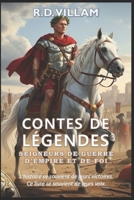 Contes de Légendes : Seigneurs de guerre d'empire et de foi: 20 récits à la première personne d'anciens commandants, bâtisseurs d'empires et conquérants légendaires (French Edition) B0FLX64Q8Q Book Cover