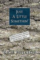 Just a Little Somethin': Inspirational Daily Meditations for the Searching Soul 1450244068 Book Cover