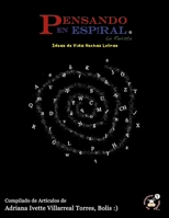 Pensando en Espiral la Revista: Compilado de Artículos de Adriana Ivette Villarreal Torres 1653454245 Book Cover