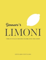 Gennaro's Limoni: Vibrant Italian Recipes Celebrating the Lemon 1623718600 Book Cover