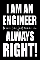 I'm An Engineer To Save Time Just Assume I'm Always Right!: Funny Engineer Composition Journal 120 Blank Lined Pages - 6x 9 Notebook - Cute Novelty Gift Idea For Engineers 1692759981 Book Cover