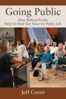 Going Public: How Biblical People Help Us Find Our Voice for Public Life 1977266886 Book Cover