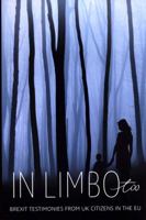 In Limbo Too: Brexit testimonies from UK citizens in the EU (Volume 2) 1721674241 Book Cover