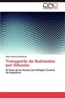 Transporte de Nutrientes por Difusión: El Caso de los Suelos de la Región Central de Argentina 3845487844 Book Cover