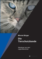 Die Tierschutzbande: Abenteuer aus dem Jugendtierschutz 3347185587 Book Cover