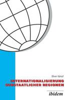 Internationalisierung substaatlicher Regionen: Wettbewerb der Regionen in einer globalisierten Welt - eine vergleichende Analyse der ... und Niedersachsen 3898212297 Book Cover