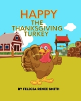Happy the Thanksgiving Turkey B09LWH2BC1 Book Cover