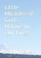 Little Miracles of God's Nature in Our Lives B09X2NR8SX Book Cover