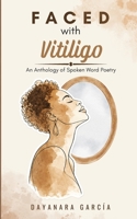 Faced With Vitiligo: An Anthology of Spoken Word Poetry B0H8BV9QTB Book Cover