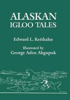 Alaskan Igloo Tales 088240038X Book Cover