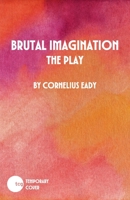 Brutal Imagination (Illuminations) 1636702678 Book Cover