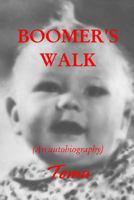 Boomer's Walk: An autobiography 152348845X Book Cover