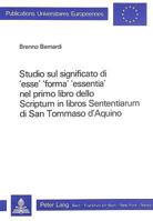 Studio Sul Significato Di 'Esse', 'Forma', 'Essentia' Nel Primo Libro Dello Scriptum in Libros Sententiarum Di San Tommaso d'Aquino 3261034068 Book Cover
