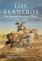 Los Llaneros: The Mexican Southern Plains, 1500-1900 0806197005 Book Cover