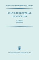 Solar-Terrestrial Physics/1970: Proceedings of the International Symposium on Solar-Terrestrial Physics Held in Leningrad, U.S.S.R. 12 19 May 1970 9401081549 Book Cover