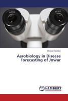 Aerobiology in Disease Forecasting of Jowar 3659597465 Book Cover