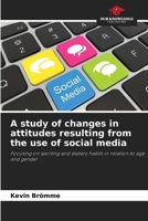 A study of changes in attitudes resulting from the use of social media 6209612628 Book Cover