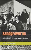 Sandgrown'un: A football supporters memoir 1728671000 Book Cover