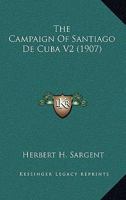 The Campaign Of Santiago De Cuba V2 1164063359 Book Cover