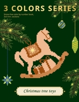 3 COLORS SERIES. Christmas tree toys: Stress-free color by number book, 3х3 mm. sections B0BNGRZFNY Book Cover