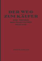 Der Weg Zum Kaufer: Eine Theorie Der Praktischen Reklame 3662427168 Book Cover