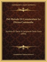 Del Metodo Di Commentare La Divina Commedia: Epistola Di Dante A Cangrande Della Scala (1856) 1147288917 Book Cover