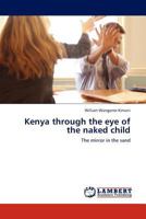 Kenya through the eye of the naked child: The mirror in the sand 3845429844 Book Cover