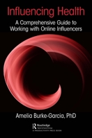 Influencing Health: A Comprehensive Guide to Working with Online Influencers 0367260395 Book Cover