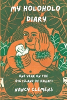 My Holoholo Diary: One Year on the Big Island of Hawai'i 1577335074 Book Cover