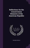 Reflections on the Conservatory Elements of the American Republic 1357876262 Book Cover