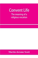 Convent life; the meaning of a religious vocation 9353958229 Book Cover