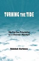Turning the Tide - The Top Ten Principles of a Success Mindset 0989244814 Book Cover