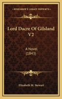 Lord Dacre Of Gilsland V2: A Novel 1437125492 Book Cover
