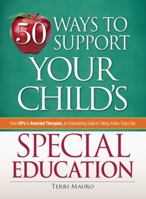 50 Ways to Support Your Child's Special Education: From IEPs to Assorted Therapies, an Empowering Guide to Taking Action, Every Day 1605501123 Book Cover