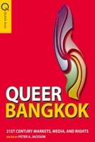 Queer Bangkok 21st Century Markets, Media, and Rights (Queer Asia) 9888083058 Book Cover