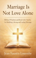 Marriage Is Not Love Alone B0GFC48Z1G Book Cover