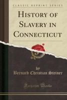 History of Slavery in Connecticut; 3743321629 Book Cover