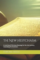 The New Hesychasm: A rewiring of Christian theology for the 21st century, expanding His Dominion B0BRQ644S3 Book Cover