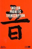 English Phonetic Transcription (SIL International and the University of Texas at Arlington Publications in Linguistics, vol. 74) 0883120003 Book Cover