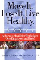 Move It. Lose It. Live Healthy. Achieve a Healthier Workplace One Employee at a Time! 0976270307 Book Cover
