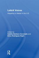 LatinX Voices: Hispanics in Media in the U.S 1138240214 Book Cover