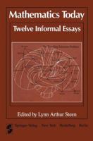 Mathematics Today - Twelve Informal Essays 0387903054 Book Cover