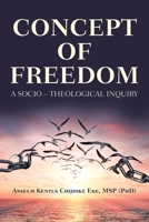 Concept of Freedom : A Socio - Theological Inquiry 1728370744 Book Cover