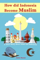 How did Indonesia Become Muslim: A short Story about Islam and Indonesia B0BXNBK84R Book Cover