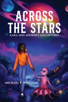 Across the Stars: Kara and Anokhi's Adventures 1068575123 Book Cover